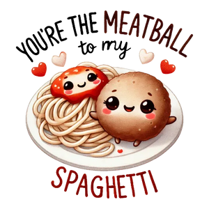 Meatball To My Spaghetti