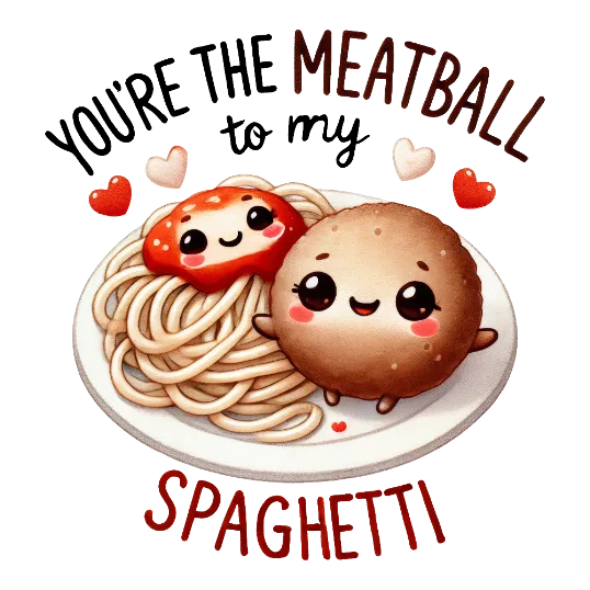 Meatball To My Spaghetti