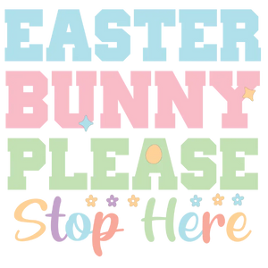 Easter Bunny Please Stop Here