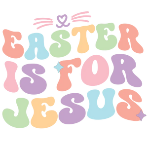 Easter Is For Jesus