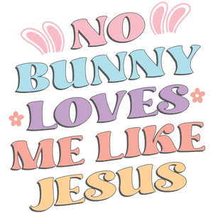 No Bunny Love Me Like Jesus