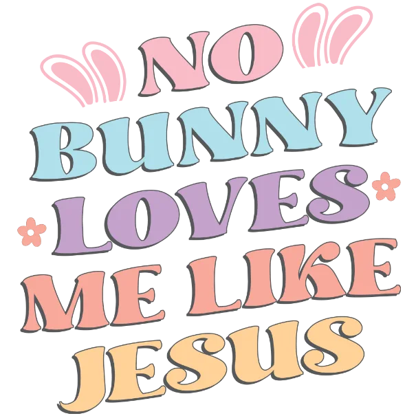 No Bunny Love Me Like Jesus