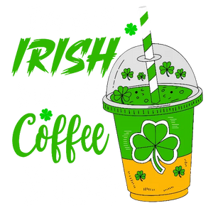 I'm Not Irish But My Coffee Is