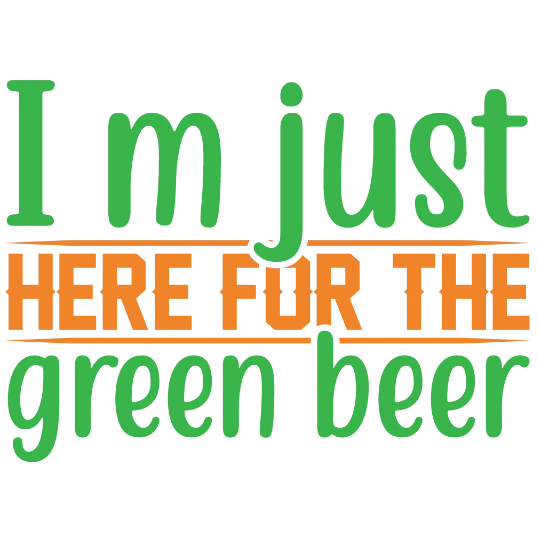 I'm Just Here For the Green Beer