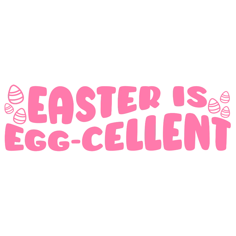 Easter Is Egg-Cellent (Vibrant)