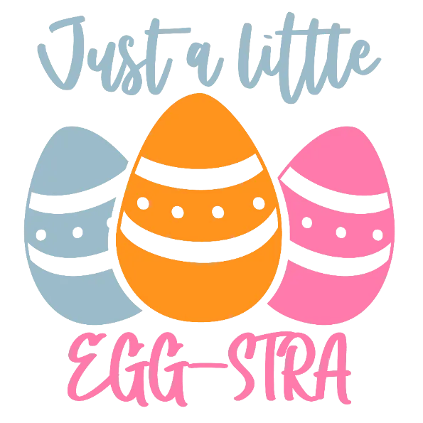 Just A Little Egg-Stra (Vibrant)