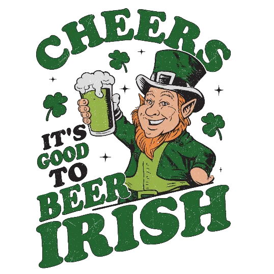 Cheers It's Good To Beer Irish