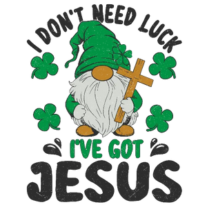 I Dont Need Luck I've Got Jesus