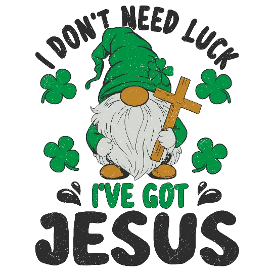 I Dont Need Luck I've Got Jesus