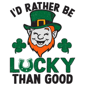 I'd Rather Be Lucky Than Good