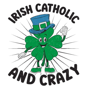 Irish Catholic And Crazy