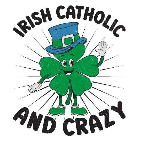 Irish Catholic And Crazy