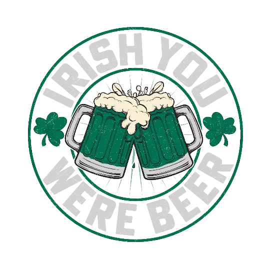 Irish You Were Beer
