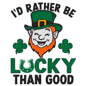 I'd Rather Be Lucky Than Good