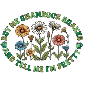 Buy Me Shamrock Shakes And Tell Me I'm Pretty