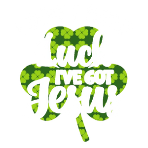 I Dont Need Luck I've Got Jesus 2