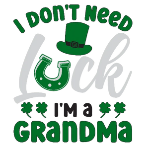 I Don't Need Luck i'm A Grandma