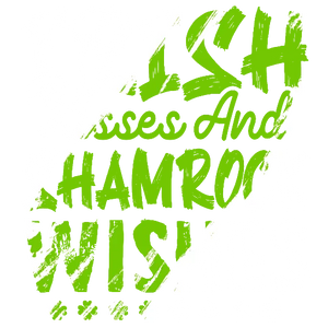 Irish Kisses And Shamrock Wishes