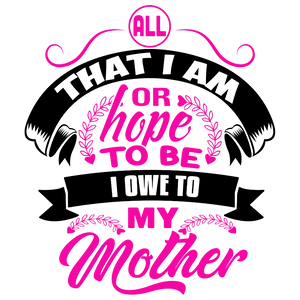 Hope To Be , I Owe To My Mother.
