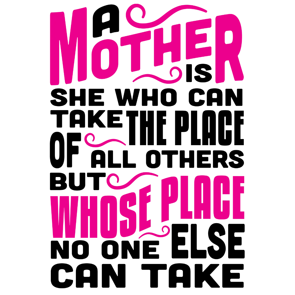 A Mother Is Who Can Take The Place
