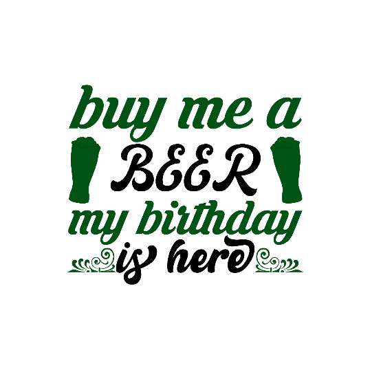 Buy Me A Beer My Birthday Is Here