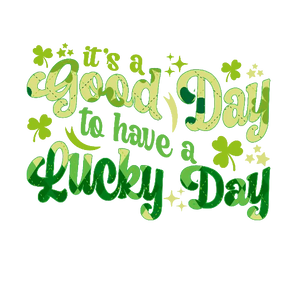 It's A Good Day To Have A Lucky Day