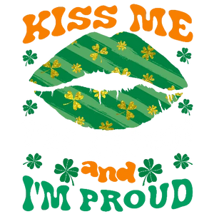 Kiss Me I'm Irish And Proud