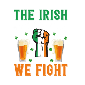 The Irish We Drink And We Fight