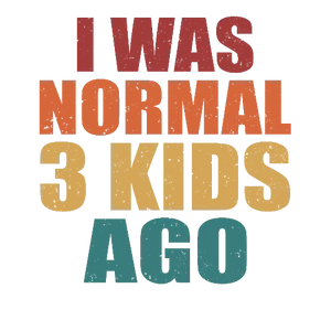 I Was Normal 3 Kids Ago