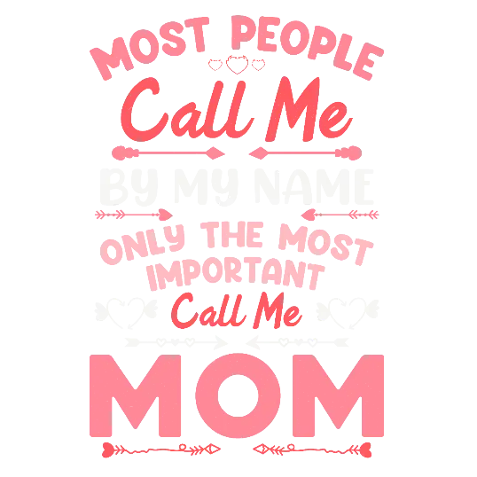 Important People Call Me Mom